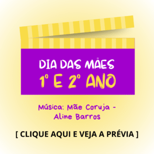 Dia das mães - 1° e 2° anos - Mãe Coruja