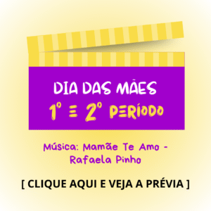 Dia das mães - 1° e 2° períodos - Mamãe Te Amo