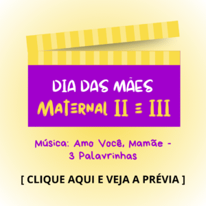 Dia das mães - Maternal 2 e 3 - Amo Você, Mamãe