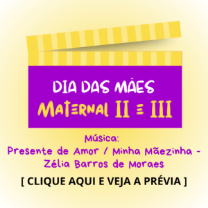 Dia das mães - Maternal 2 e 3 - Presente de Amor