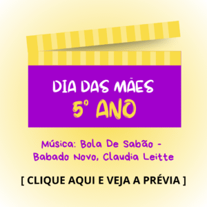Dia das mães - 5° ano - Bola De Sabão