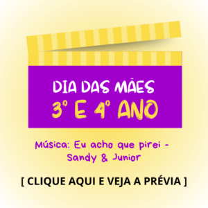 Dia das mães - 3° e 4° anos - Eu acho que pirei