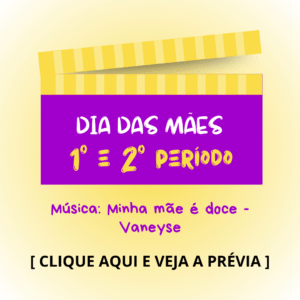 Dia das mães - 1° e 2° períodos - Minha mãe é doce