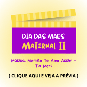 Dia das mães - Maternal 2 - Mamãe Te Amo Assim