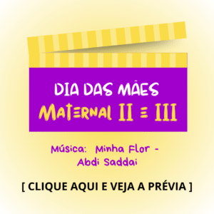 Dia das mães - Maternal 2 e 3 - Minha Flor