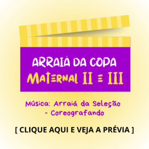 Arraiá da Copa - Maternal 2 e 3 - Arraiá da Seleção