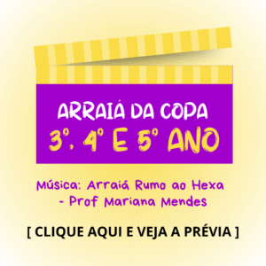 Arraiá da Copa - 3° ao 5° ano - Arraiá Rumo ao Hexa