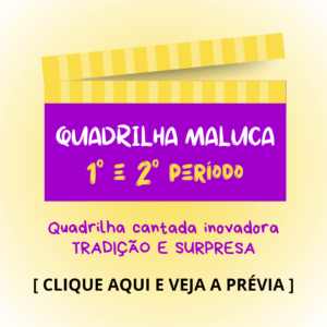 Quadrilha Maluca - 1° e 2° períodos
