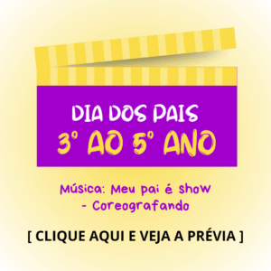 Dia dos pais - 3° ao 5° anos - Meu pai é show