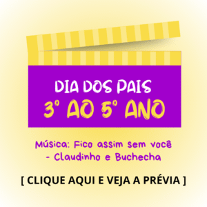 Dia dos pais - 3° ao 5° anos - Fico assim sem você