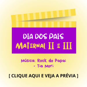 Dia dos pais - Maternal 2 e 3 - Rock do Papai