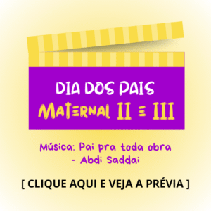 Dia dos pais - Maternal 2 e 3 - Pai pra toda obra