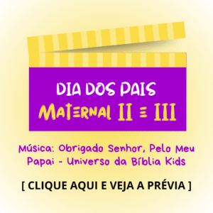 Dia dos pais - Maternal 2 e 3 - Obrigado Senhor, Pelo Meu Papai