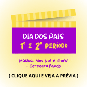 Dia dos pais - 1° e 2° períodos - Meu pai é show