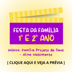 Festa da Família - 1° e 2° anos - Família Projeto de Deus