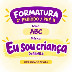 Formatura 2° período -  Coreografia Avulsa - Eu sou criança