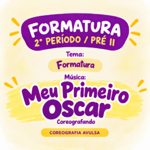 Formatura 2° período -  Coreografia Avulsa - Meu Primeiro Oscar