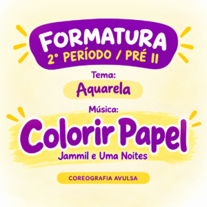 Formatura 2° período -  Coreografia Avulsa - Colorir Papel